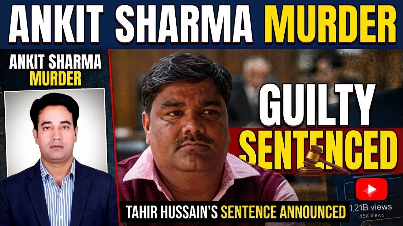 ANKIT SHARMA MURDER CASE || TAHIR HUSSAIN CONVICTED 