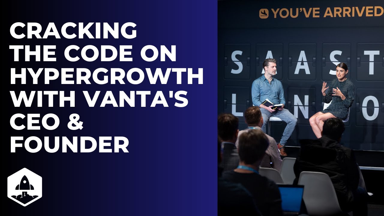 Cracking the Code to Hypergrowth: 5 Strategies From Vanta's CEO and Founder