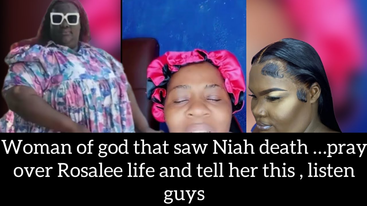 Woman of god  that saw niah death .pray and prophecy￼ over Rosalee life , and tell her this  😳🙏🏼