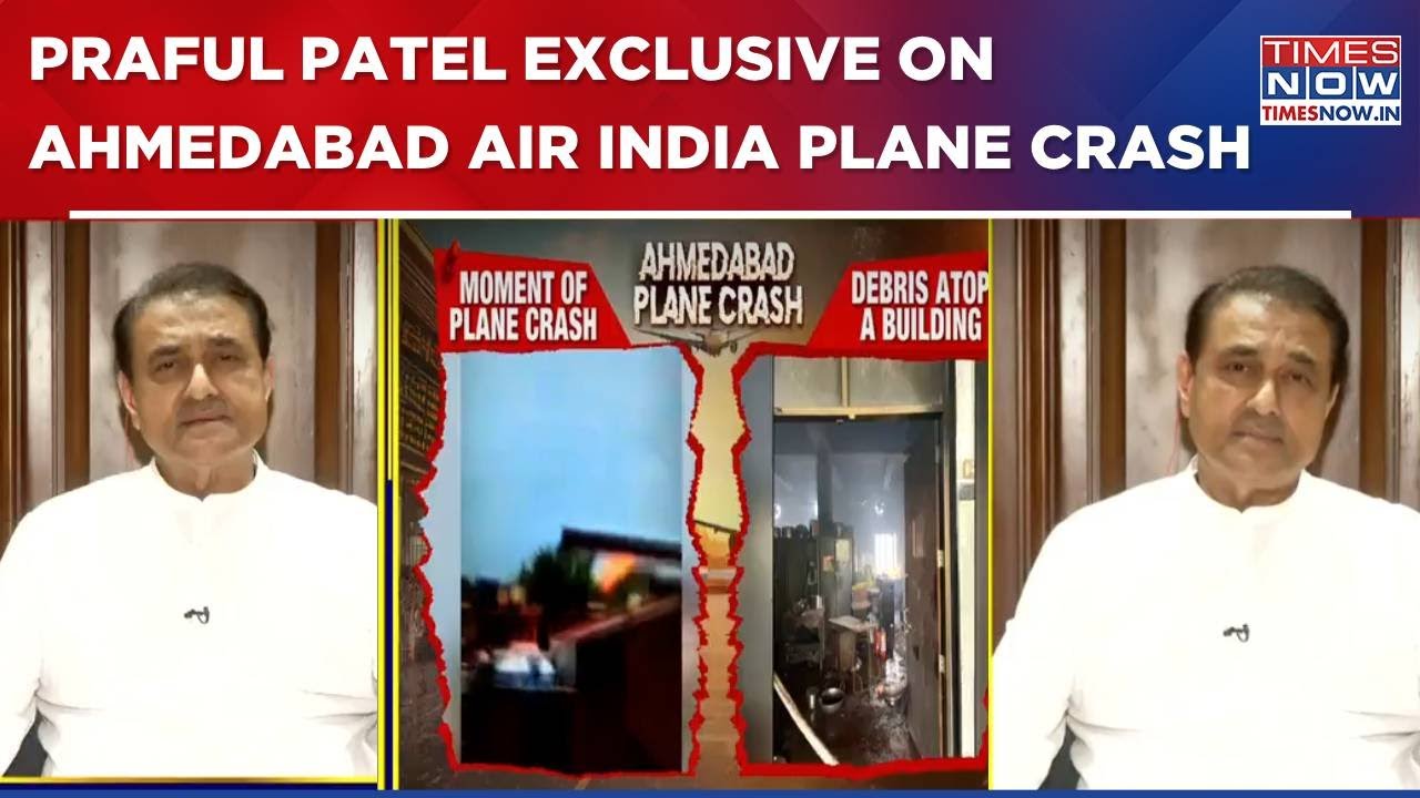 Praful Patel Exclusive On Air India Plane Crash In Ahmedabad: 'No One Know How An Aircraft Like...'