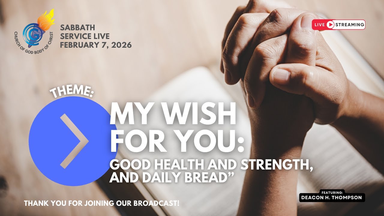 Sabbath Service LiVE! February 7 2026 Theme: MY WISH FOR YOU: Good health, strenght and daily bread.