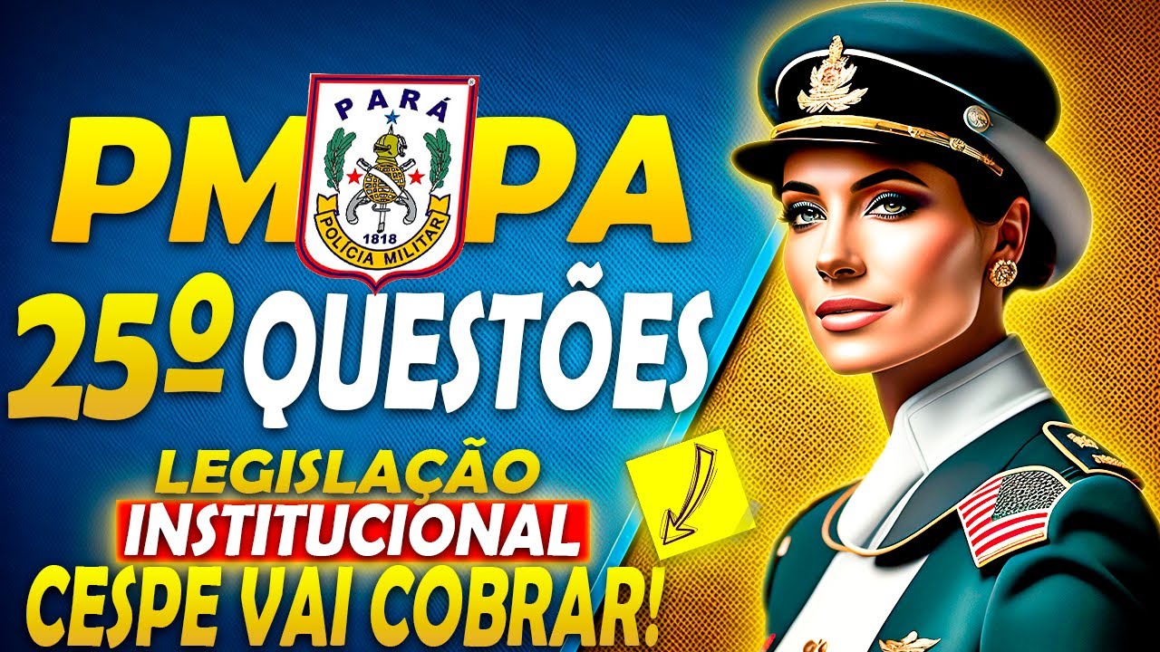 🔵 Concurso PM PA: 25 QUESTÕES recentes RESOLVIDAS de legislação INSTITUCIONAL