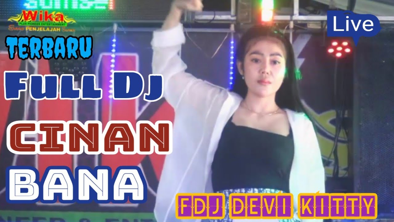 OT WIKA FULL DJ MINANG CINAN BANA FDJ DEVI KITTY