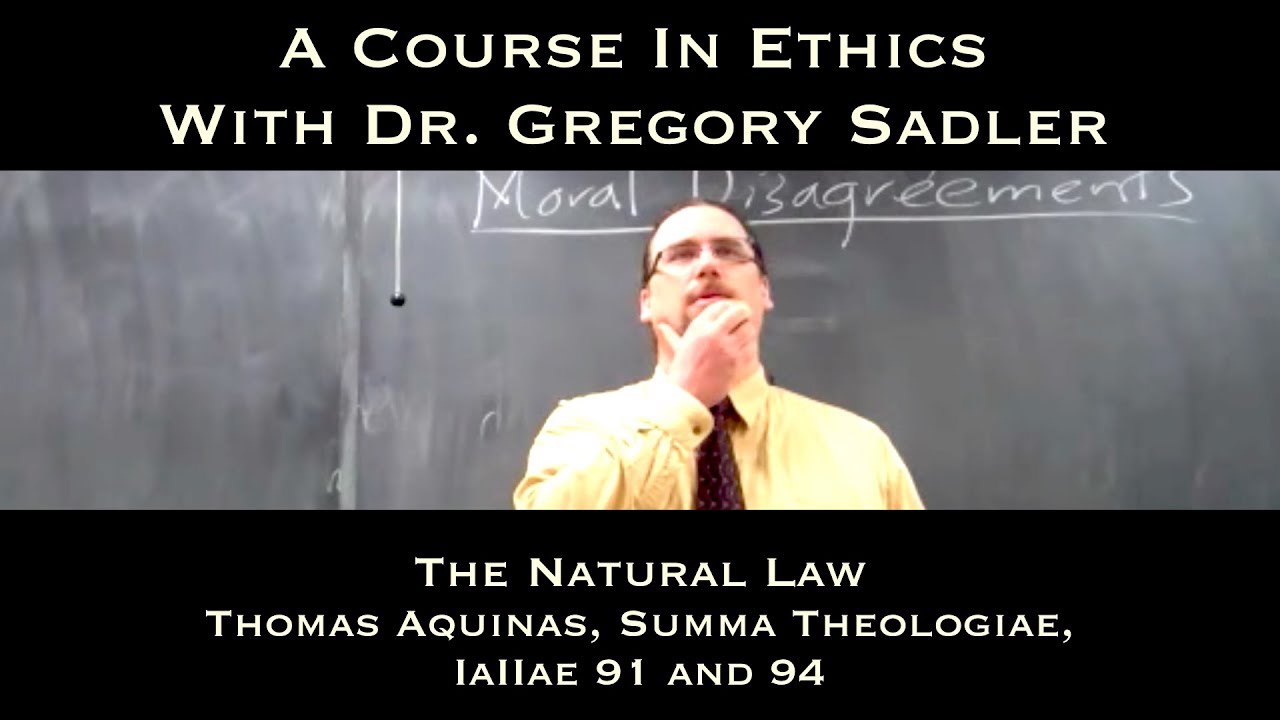 The Natural Law (Thomas Aquinas, Summa Theologiae, IaIIae, q. 91 and 94) - A Course In Ethics