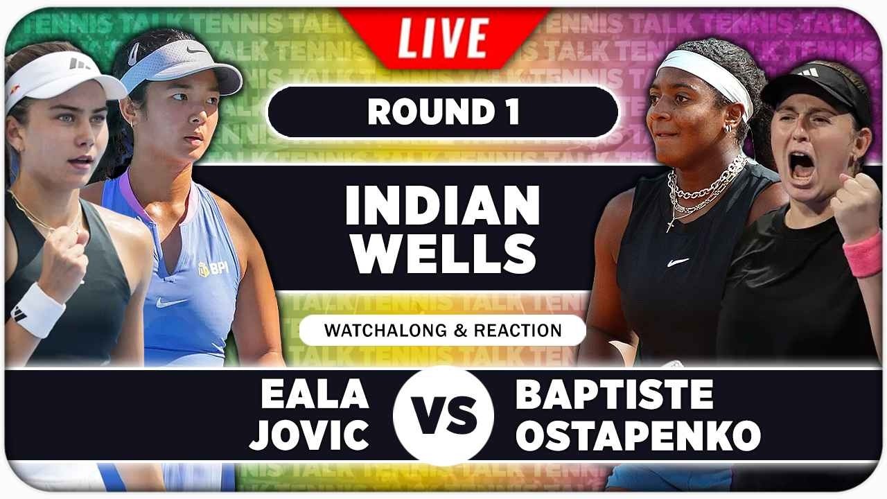 EALA /JOVIC vs BAPTISTE / OSTAPENKO • WTA Indian Wells 2026 • LIVE Tennis Watchalong