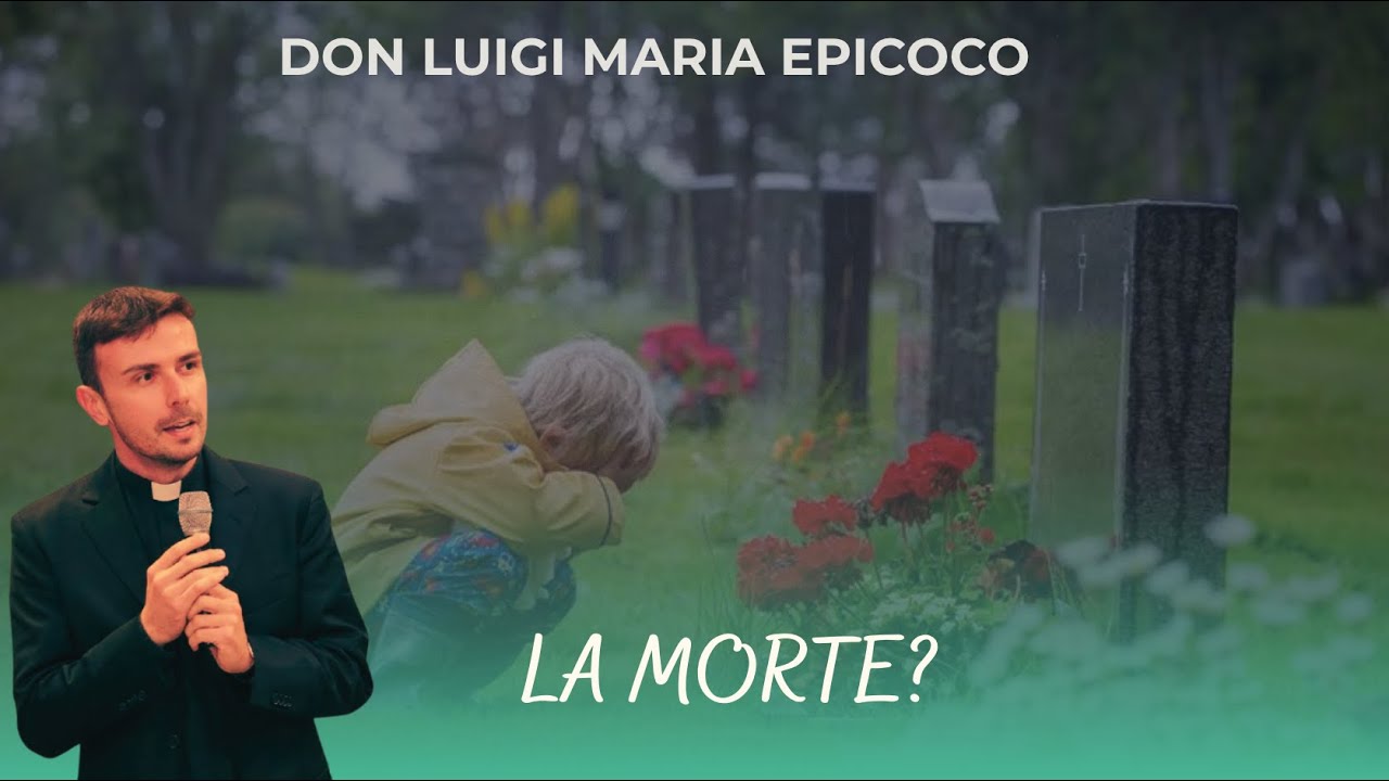 LA MORTE È PARTE DELLA NOSTRA ESISTENZA?! Don Luigi Maria Epicoco