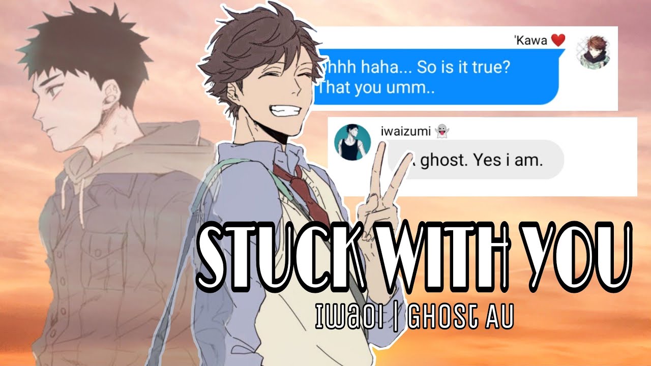 IwaOi | Stuck With You || Ghost AU