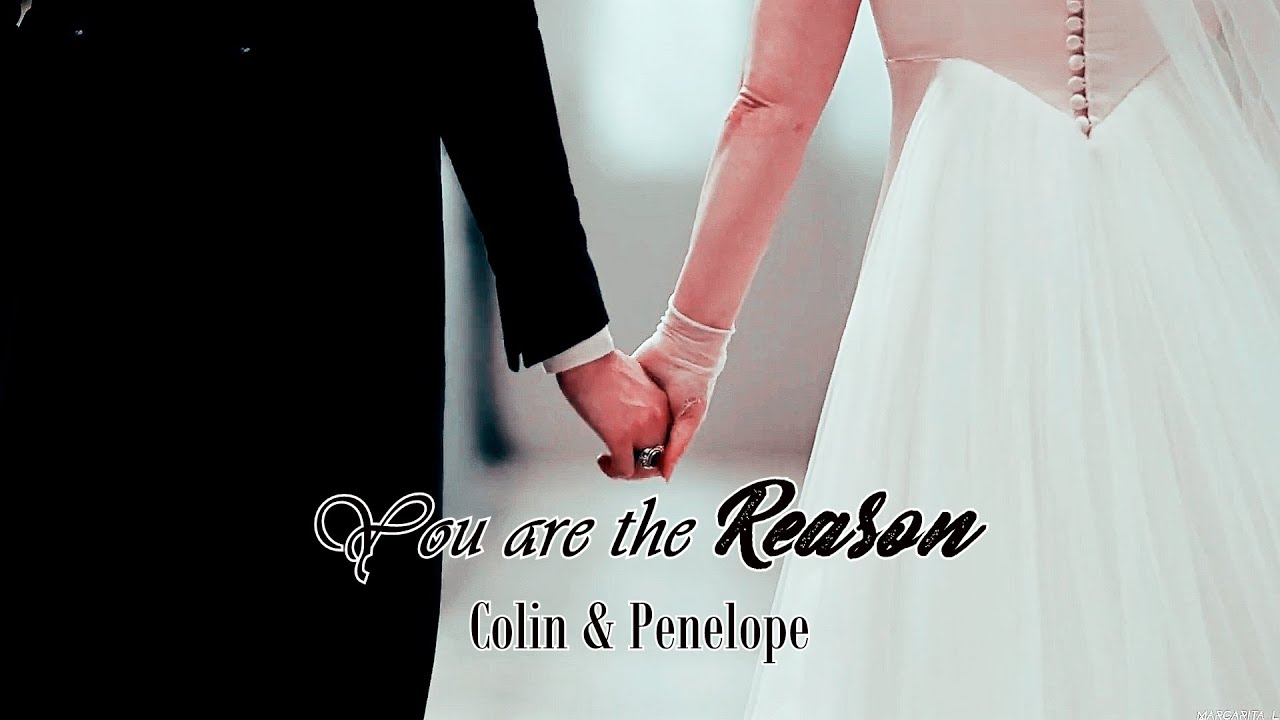 ʏᴏᴜ ᴀʀᴇ ᴛʜᴇ ʀᴇᴀꜱᴏɴ {Colin & Penelope}