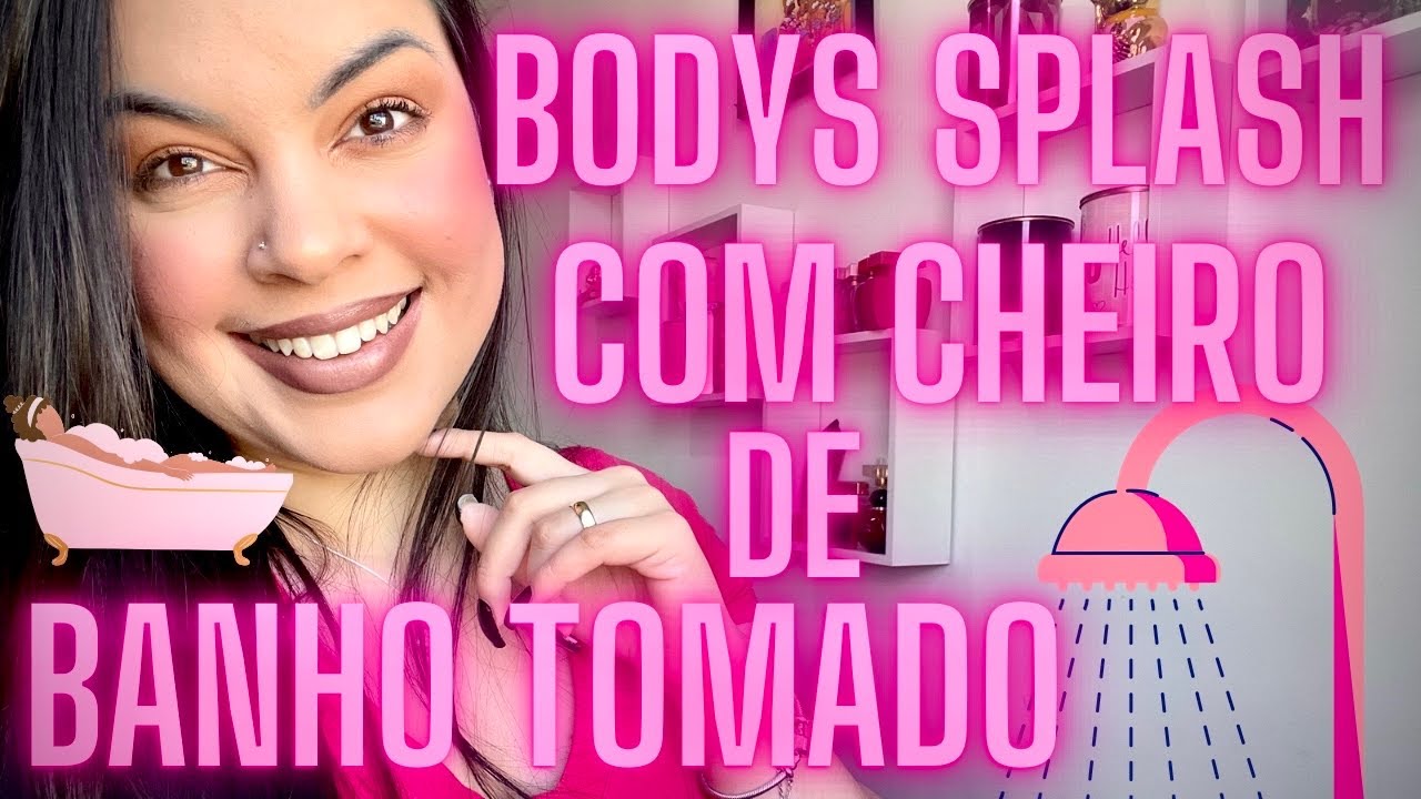 TOP 07 🏆 BODYS SPLASH COM CHEIRO DE BANHO TOMADO! Super cheirosos e chamativos! 🛁🧖🏻‍♀️