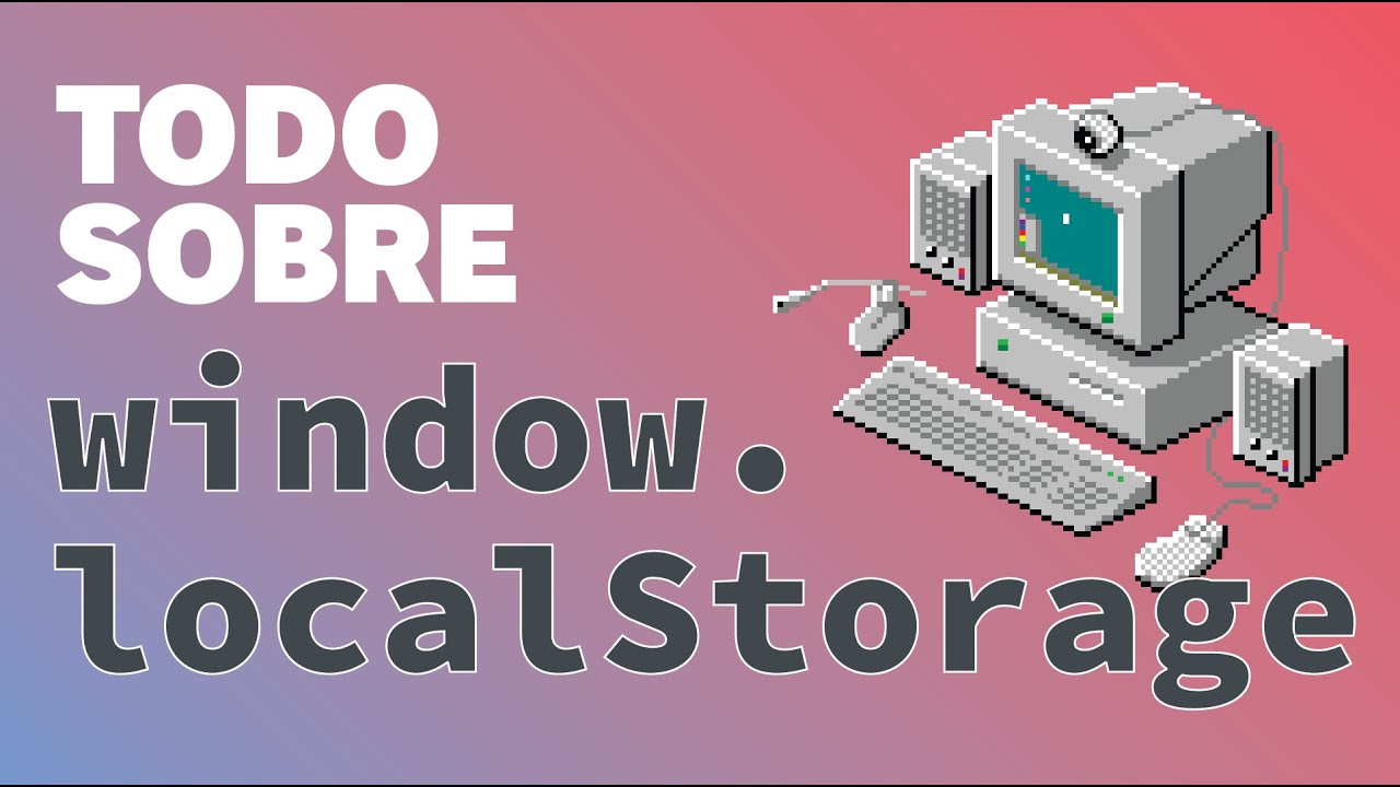 Todo sobre el localStorage | Por qué es tan importante