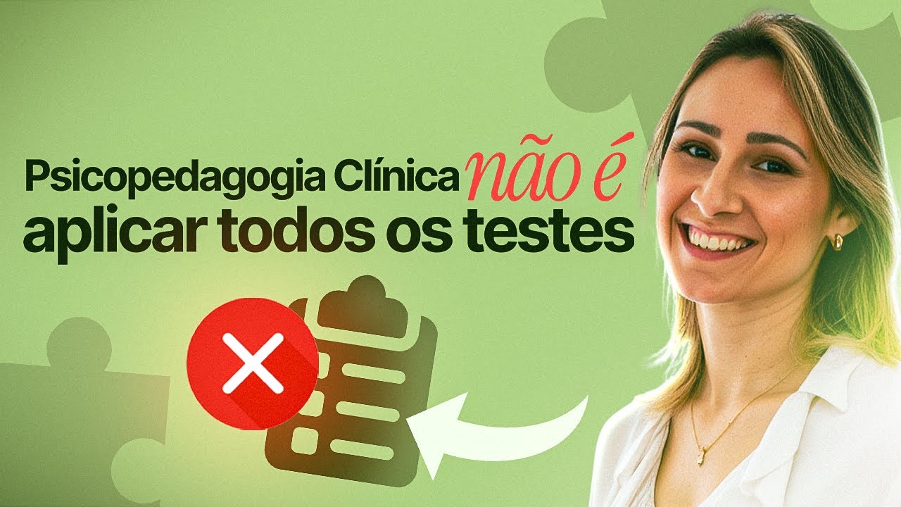 PSICOPEDAGOGIA CLÍNICA NÃO É SÓ APLICAR TESTES | FERNANDA GARNIZET
