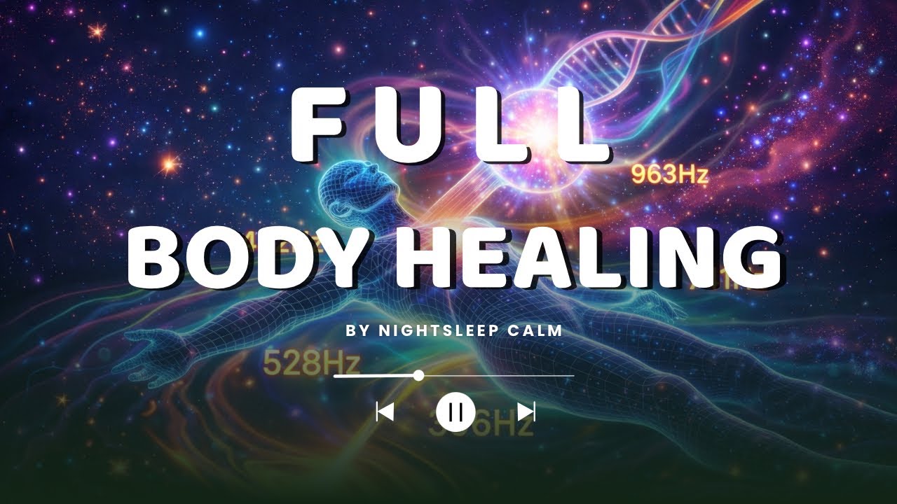 396Hz + 432Hz + 528Hz + 741Hz + 963Hz | Full Body Healing & Deep Sleep Music