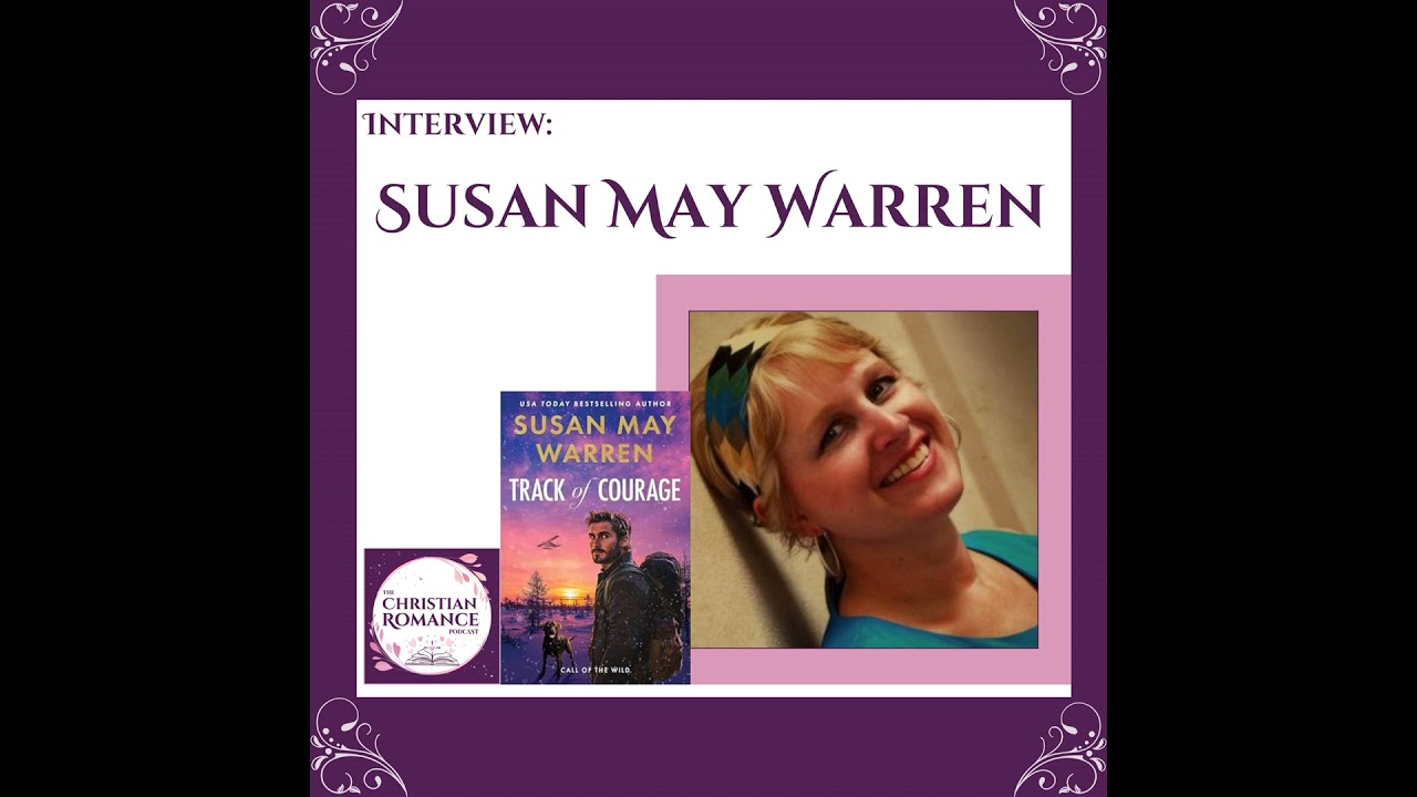 Interview with Susan May Warren: Track of Courage, Epic Romantic Adventure & Dogs That Heal Hearts