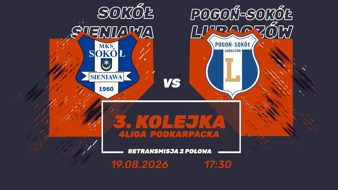 [2026-08-19]🔶📺 Retransmisja 2p  ⚽ Sok&oacute;ł Sieniawa 🆚 Pogoń-Sok&oacute;ł Lubacz&oacute;w