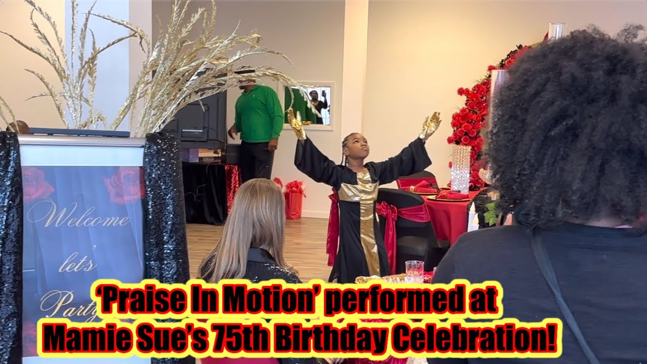 &lsquo;Praise In Motion&rsquo; performed at Mamie Sue&rsquo;s 75th Birthday Celebration! PromoSTK Presents..