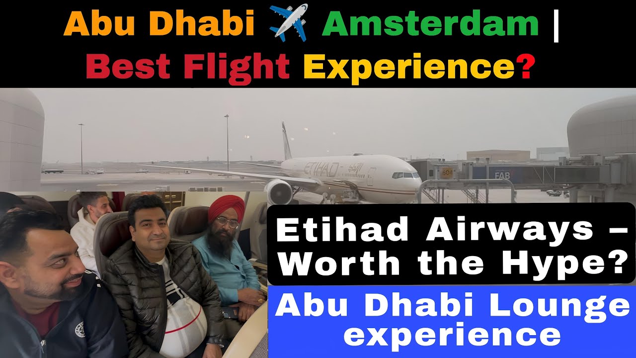 Abu Dhabi to Amsterdam Etihad Airways | Airport Lounge, Flight Experience & Airport Arrival