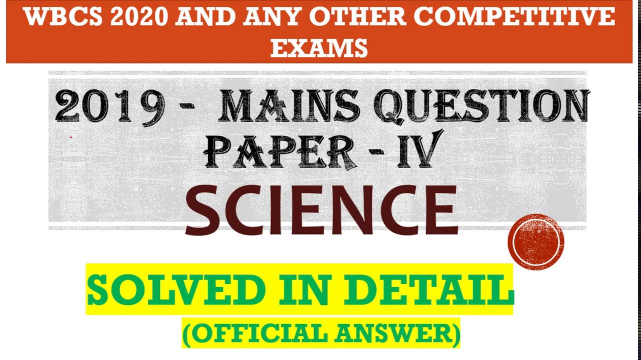 WBCS PAPER-IV SCIENCE  | WBCS MAIN PREVIOUS YEAR PAPER SOLVE - 2019