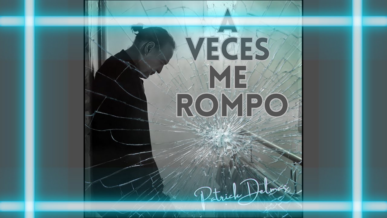 PATRICK DELMAS  - A veces me rompo  [Official Video]