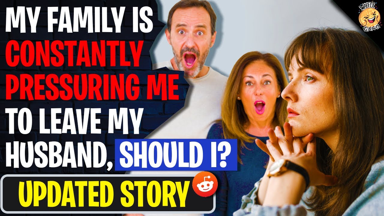 My Family Is CONSTANTLY Pressuring Me To Leave My Husband | Reading Reddit