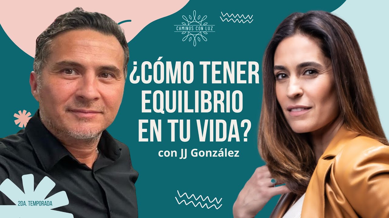 ¿Cómo tener Balance físico, mental, emocional y espiritual? | JJ González y LuzMa Zetina