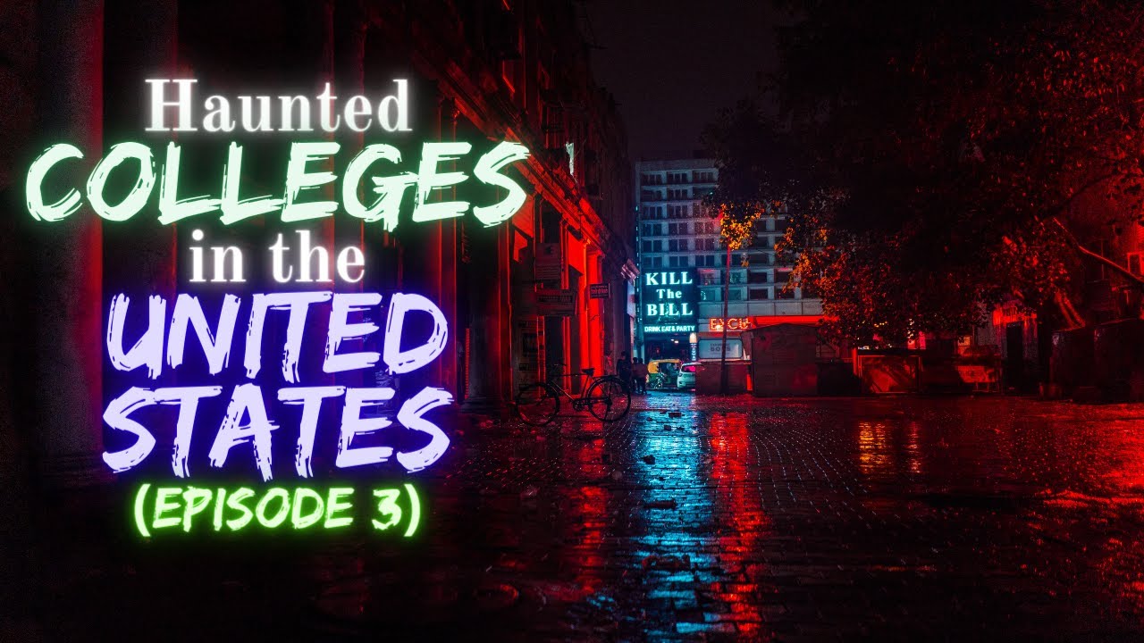 Haunted US Colleges (Ep. 3)