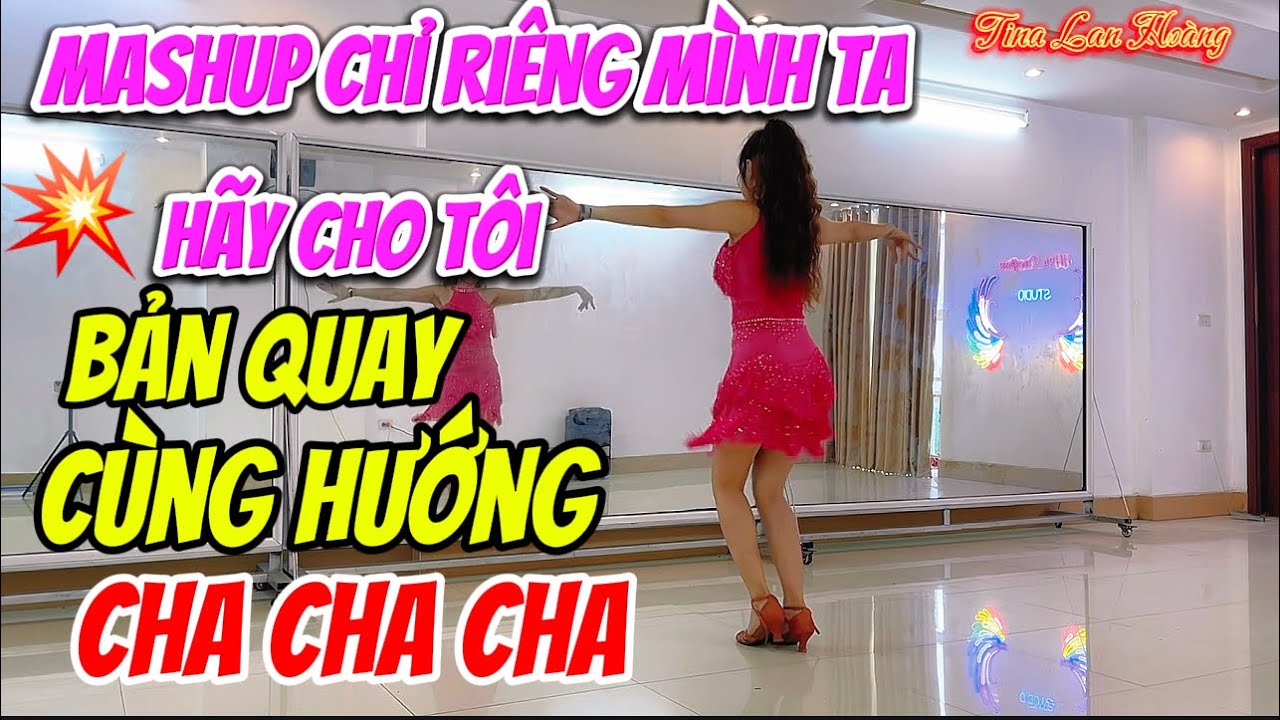 MASHUP CHỈ RIÊNG MÌNH TA - HÃY CHO TÔI / CHA CHA CHA /  BIÊN ĐẠO : TINA LAN HOÀNG