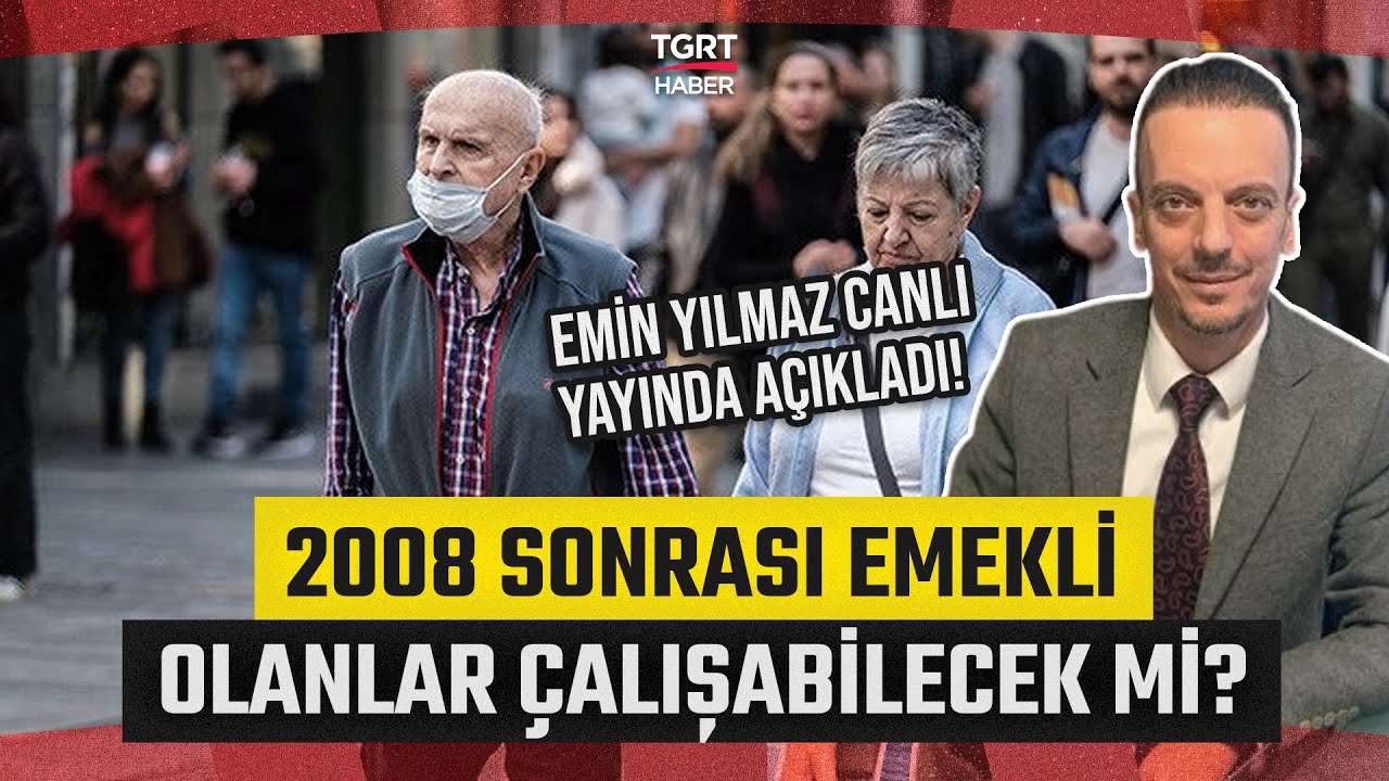 2008 Sonrası Emekli Olanlar Çalışabilecek mi? SGK Uzmanı Emin Yılmaz: Yasa 1 Ekim 2008'i Kapsıyor!