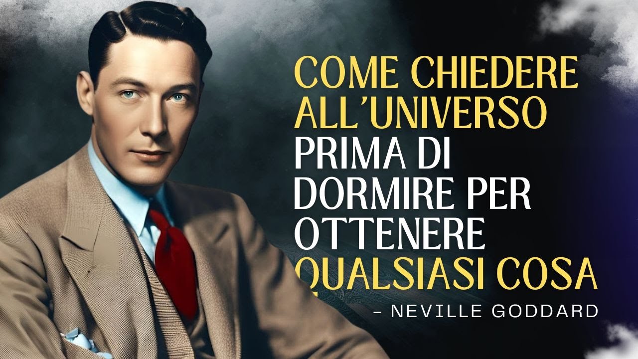 COME CHIEDERE ALL'UNIVERSO PRIMA DI DORMIRE PER OTTENERE QUALSIASI COSA –  NEVILLE GODDARD