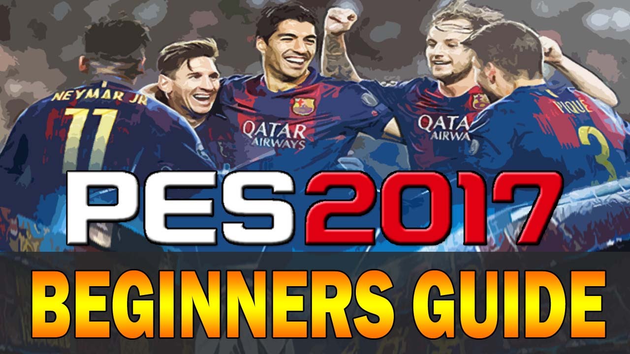 PES 2017 - Beginners Guide Tutorial