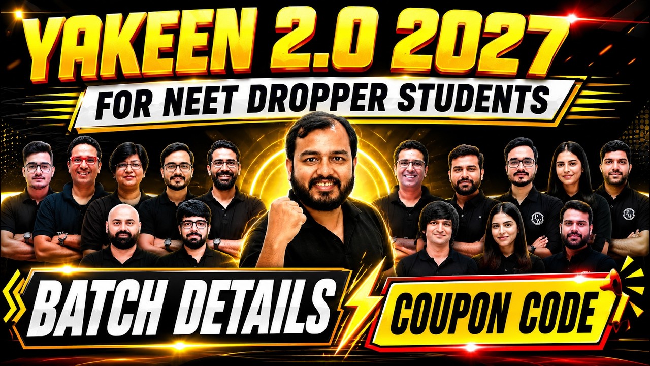 @PhysicsWallah  Yakeen NEET 2.0 2027 Batch Complete Details | Dropper Yakeen NEET New Offers |