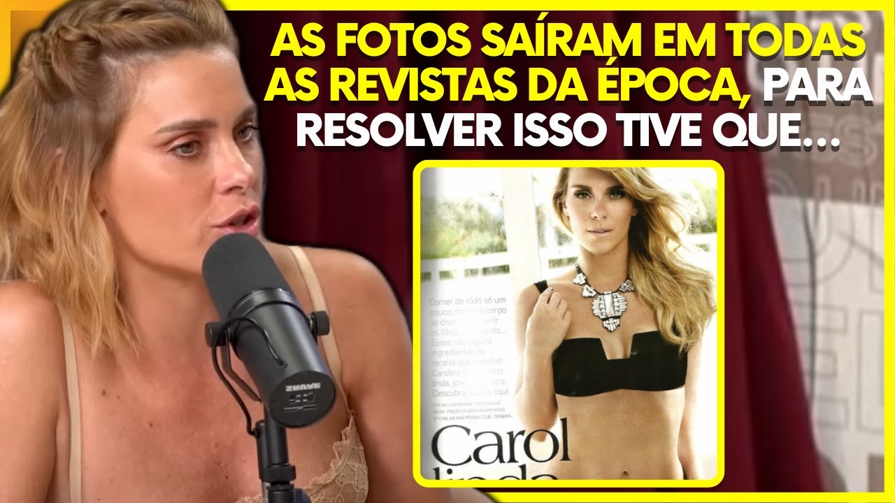 CAROLINA DIECKMANN FALA SOBRE SUAS FOTOS ÍNTIMAS VAZADAS | PodcatsDelas Cortes