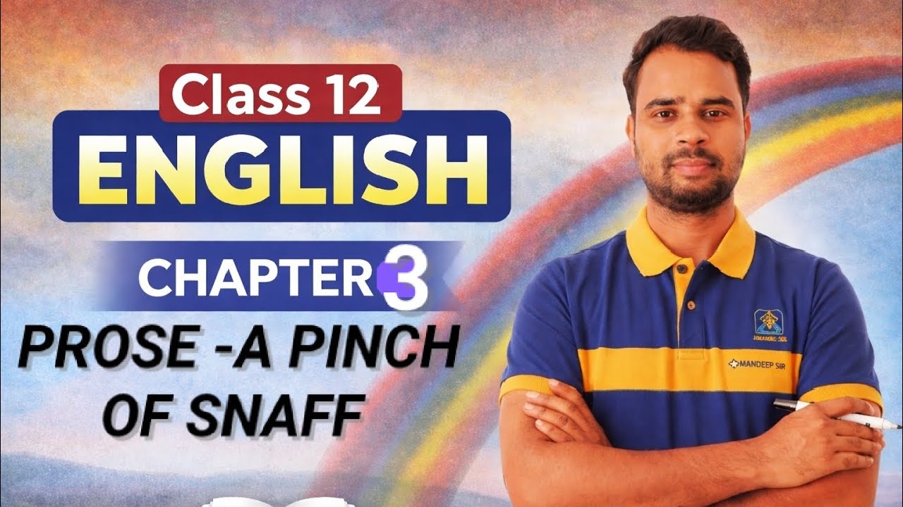 Class 12 English chapter 3 PROSE A PINCH OF SNAFF