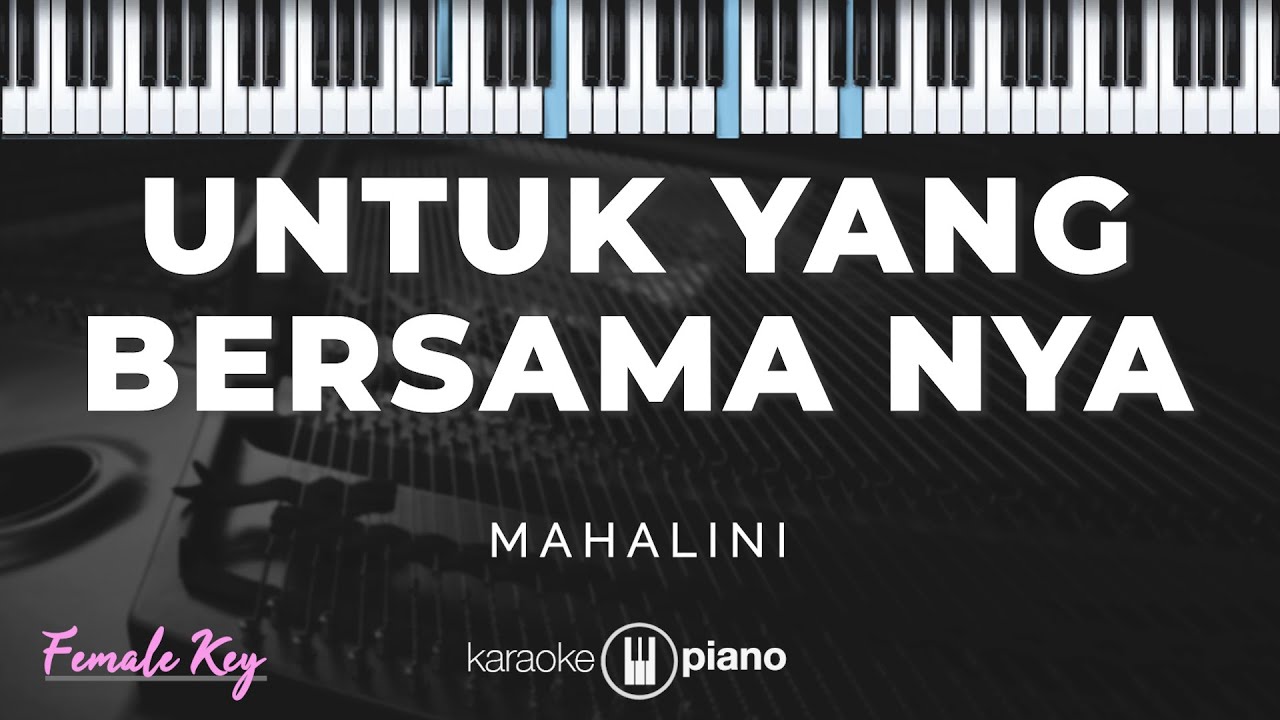 Untuk Yang Bersama Nya - Mahalini | KARAOKE PIANO - FEMALE KEY
