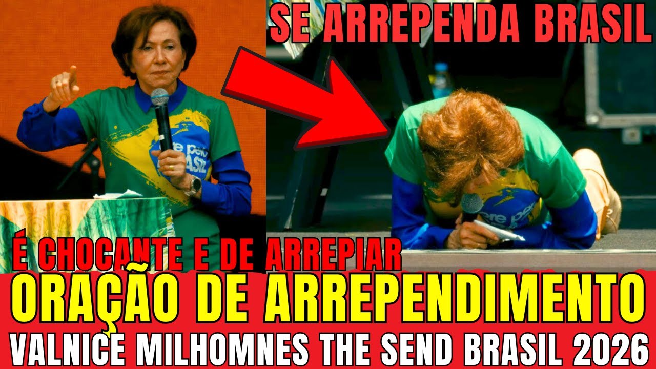 VALNICE MILHOMENS CAÍDA AO CHÃO FAZ ORAÇÃO DE ARREPENDIMENTO NO THE SEND BRASIL 2026 DE ARREPIAR
