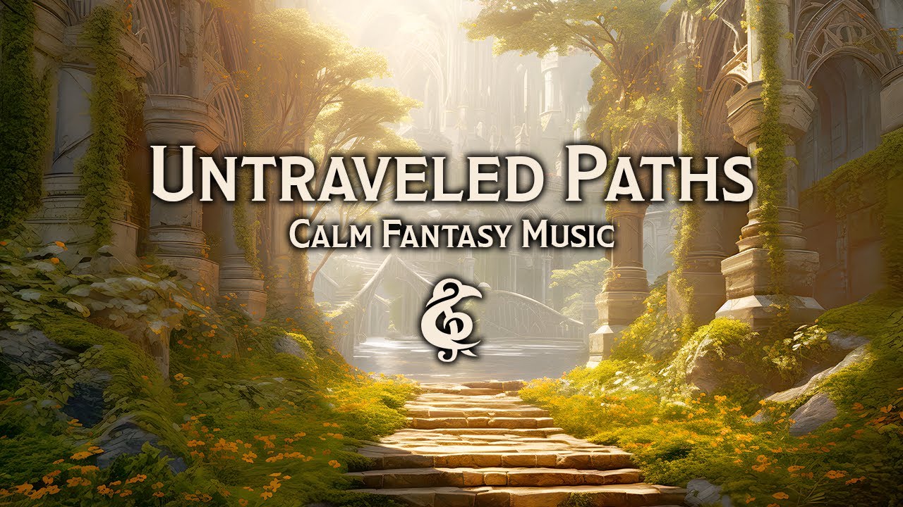 Calm Fantasy Music | Untraveled Paths