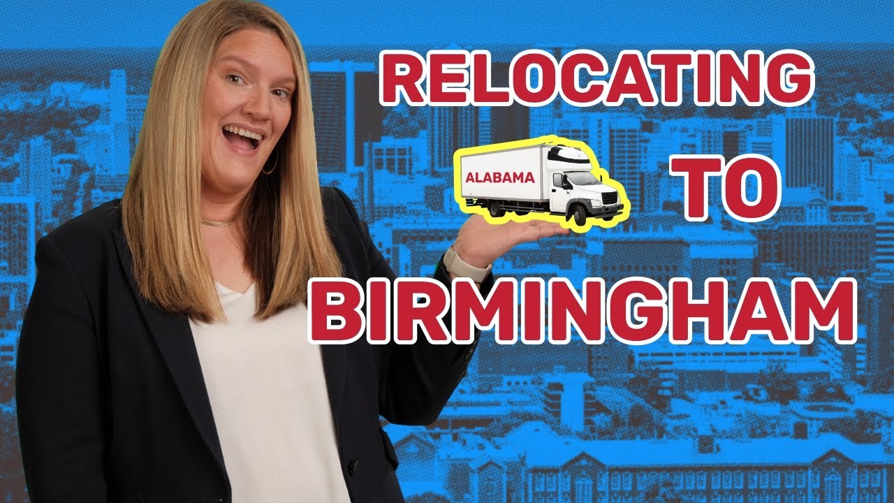 Thinking Of Moving To Birmingham, Alabama?