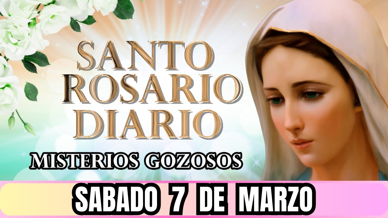 Santo Rosario Corto de hoy Sábado 7 de Marzo de 2026 🌺Misterios Gozosos🌺 Rosario a la Virgen María✨