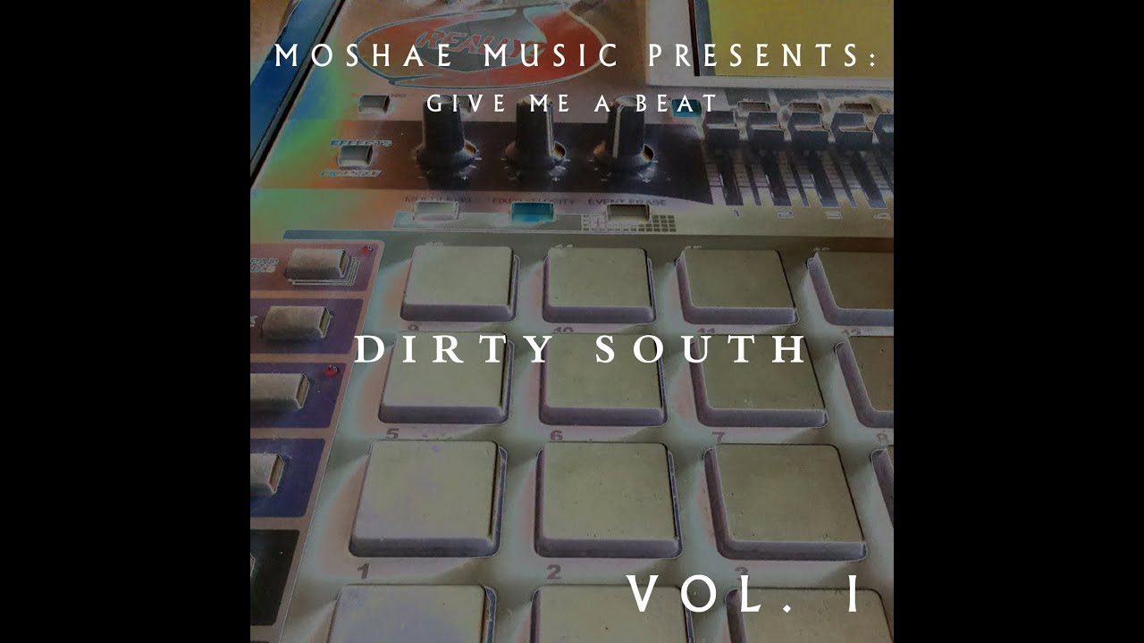 Moshae Music Presents: Give Me A Beat Vol. I Dirty South