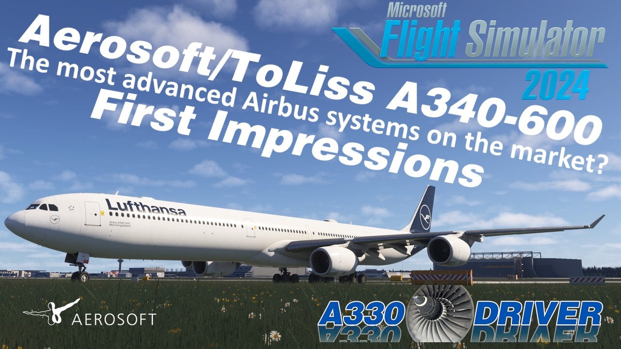 Aerosoft/ToLiss A340-600Pro | My FIRST IMPRESSIONS | Real Airbus Pilot