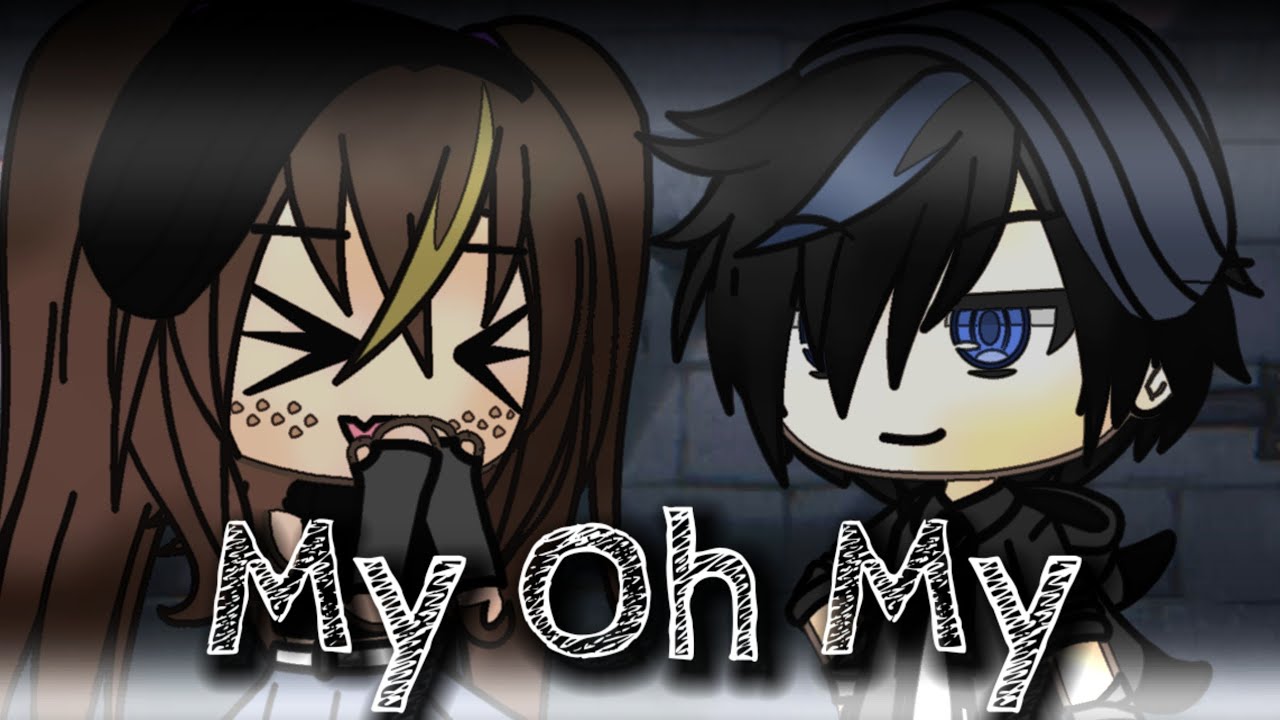 My Oh My || GLMV || by coriandolo.
