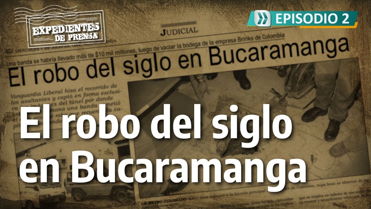 Así ocurrió el robo del siglo en Bucaramanga | Vanguardia