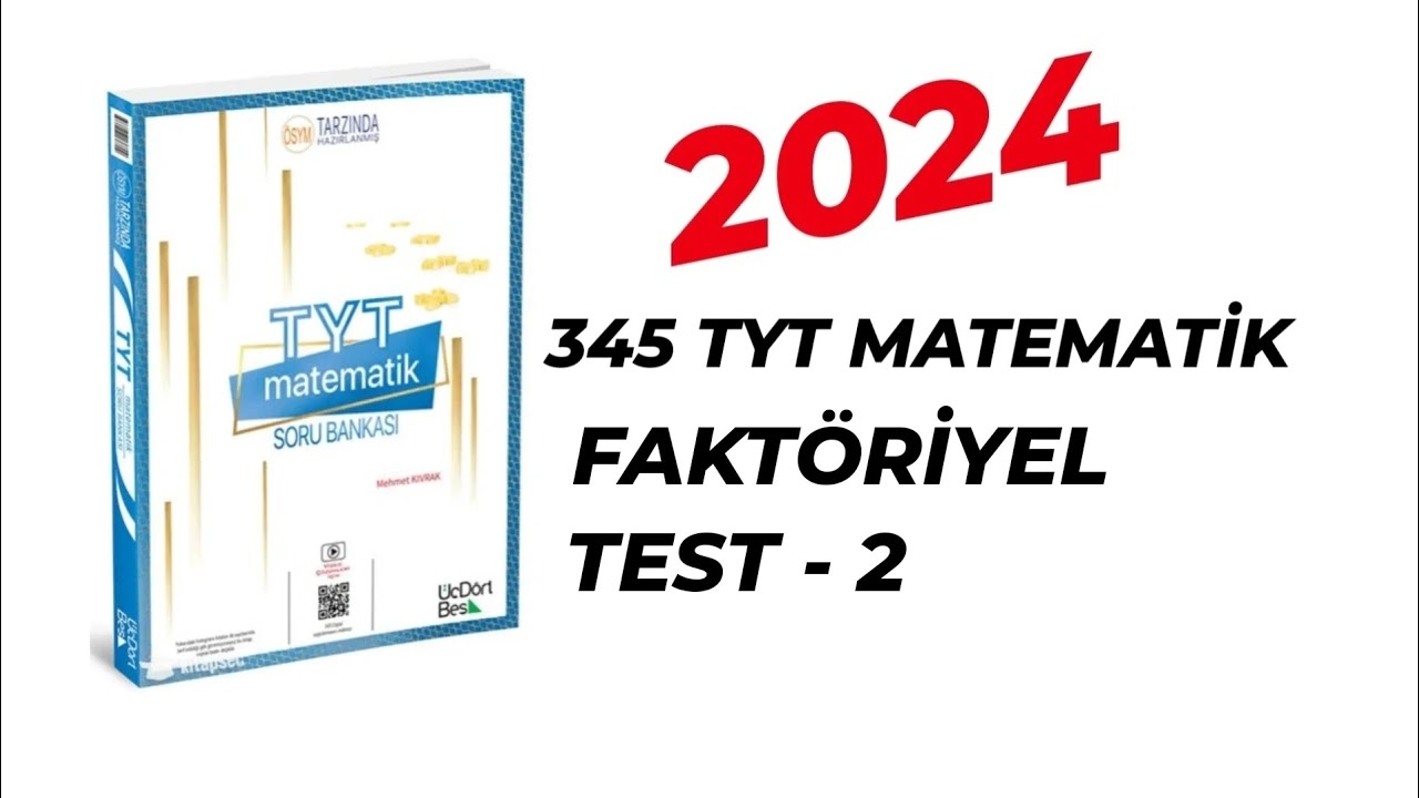 2024 | 345 TYT MATEMATİK SORU BANKASI ÇÖZÜMLERİ | FAKTÖRİYEL | TEST - 2