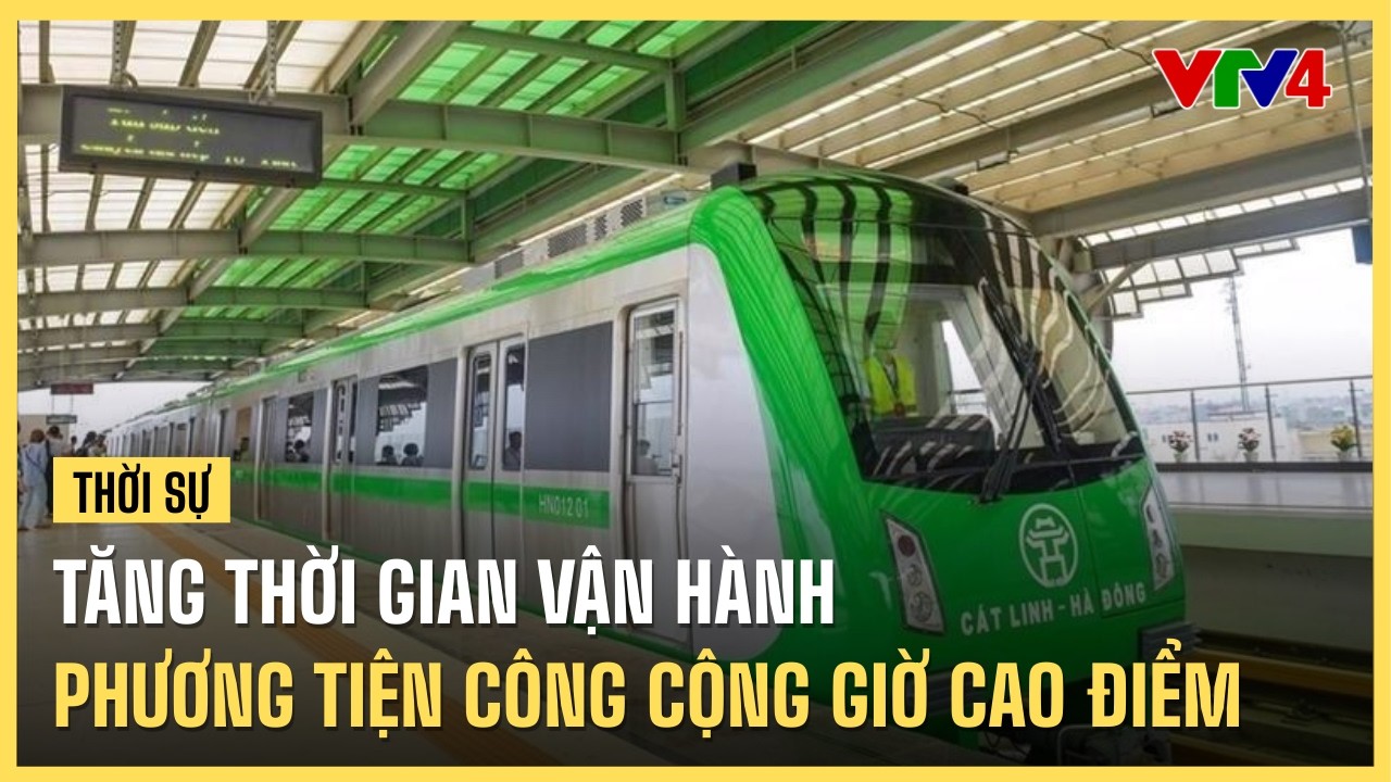 Tăng thời gian vận hành phương tiện công cộng giờ cao điểm | VTV4