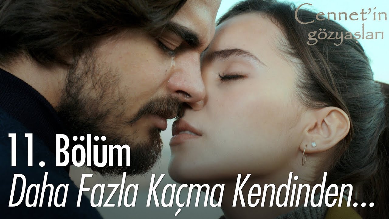 Daha fazla kaçma kendinden... - Cennet'in Gözyaşları 11. Bölüm