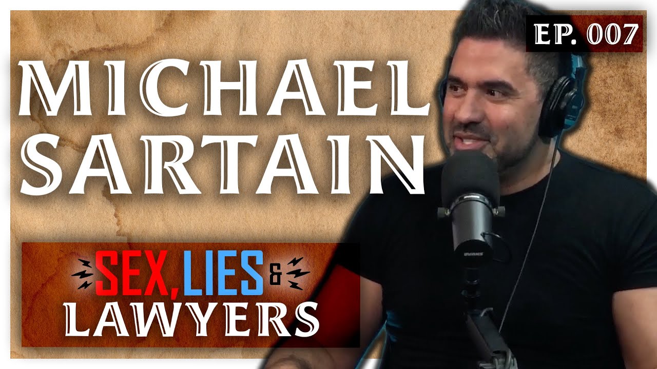 Sex, Lies & Lawyers - Ep. 7 - Michael Sartain