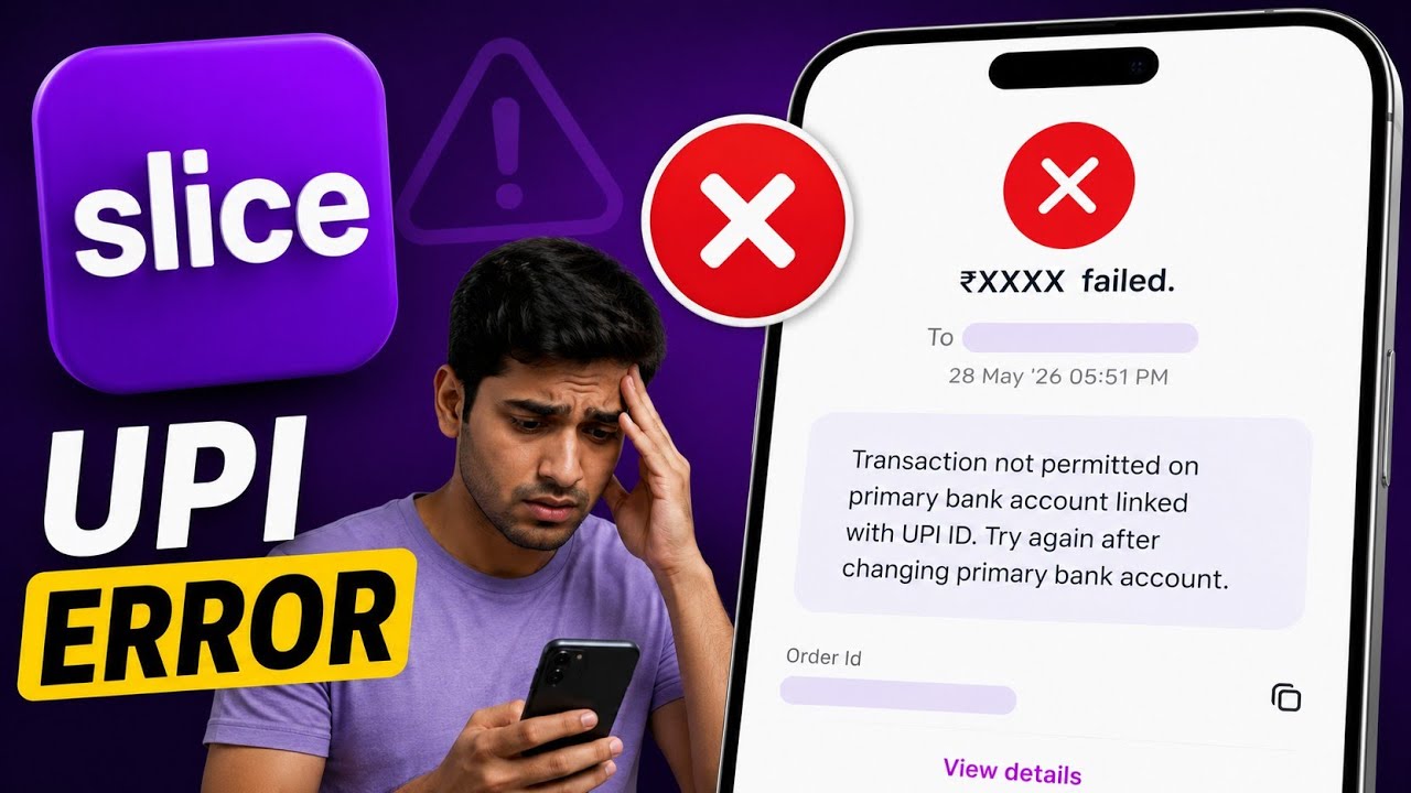 Slice Transaction not permitted on primary bank account linked with UPI ID Try again after changing