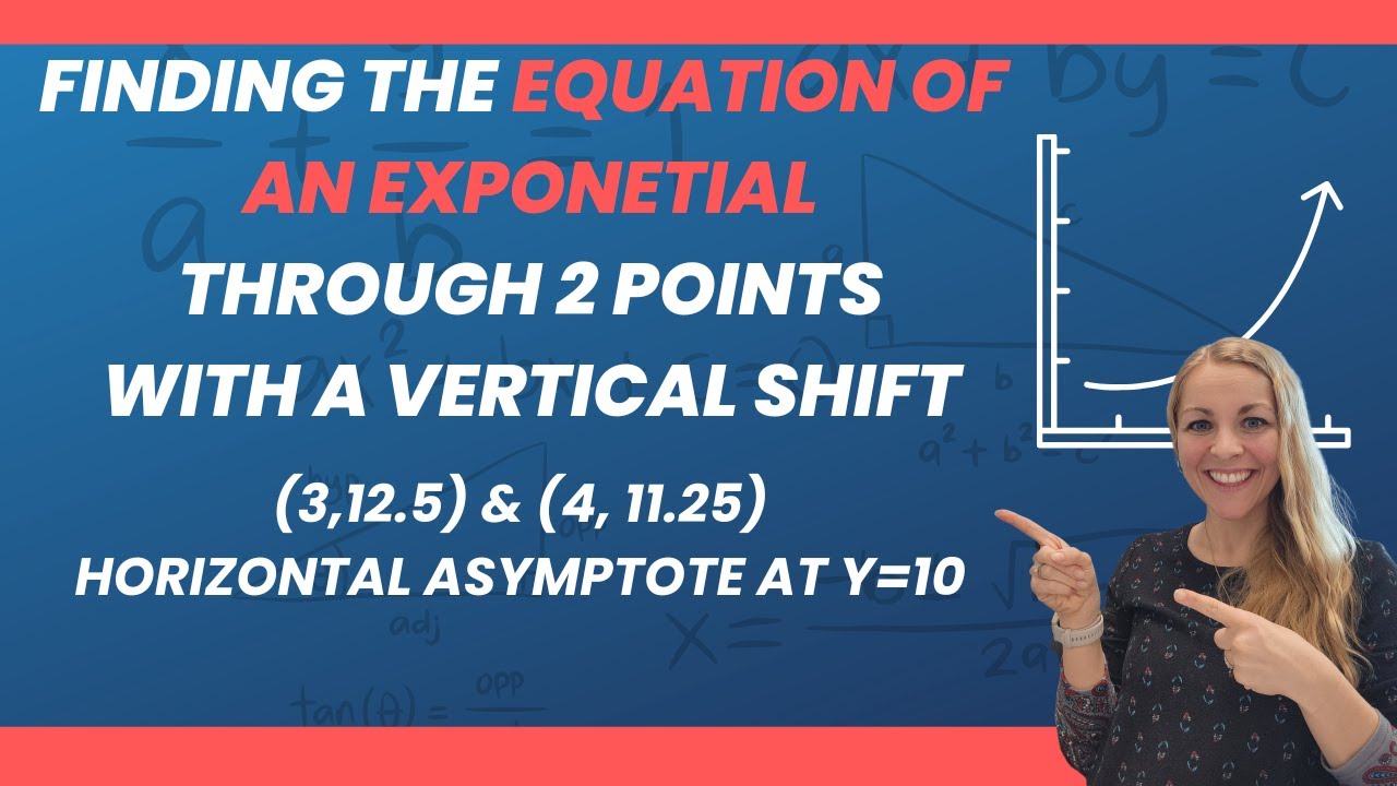 Writing an Exponential Equation Through 2 Points with a Horizontal Asymptote