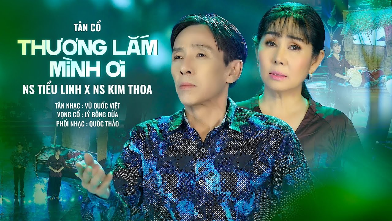 THƯƠNG LẮM MÌNH ƠI | NS Tiểu Linh - NS Kim Thoa | OFFICIAL MV