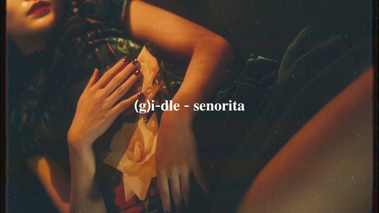 (g)i-dle - senorita (slowed down)༄