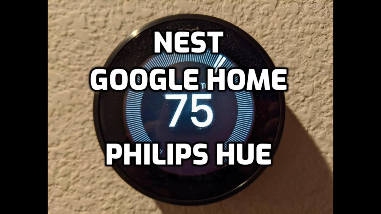 Smart Home using Google Home, Nest, and Philips Hue